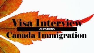 Visa  Interview Questions Canada Immigration