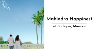 Mahindra Happinest At Badlapur, Mumbai | Brochure