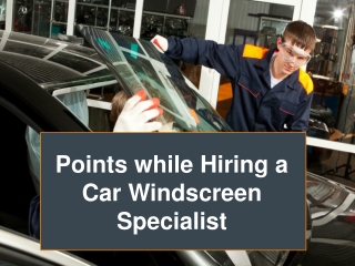 Points while Hiring a Car Windscreen Specialist