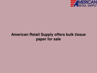 American Retail Supply offers bulk tissue paper for sale