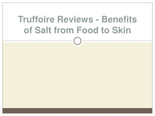 Truffoire Reviews - Benefits of Salt from Food to Skin