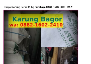Harga Karung Beras 25 Kg SurabayaHarga Karung Beras 25 Kg Surabaya Ö882·16Ö2·2Կ1