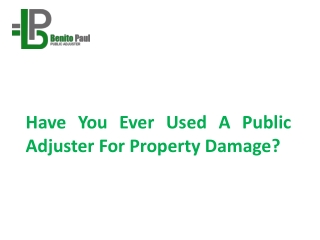 Have You Ever Used A Public Adjuster For Property Damage?