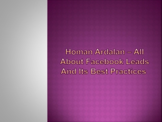 Homan Ardalan – All About Facebook Leads And Its Best Practices