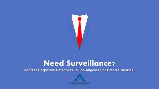 Need Surveillance. Contact Corporate Detectives in Los Angeles For Precise Results