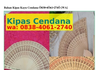 Bahan Kipas Kayu Cendana ౦8ᣮ8·4౦ϬI·ᒿᜪ4౦{WhatsApp}