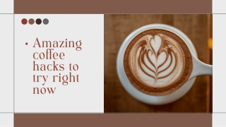 Amazing coffee hacks to try right now