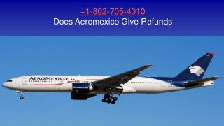 1-802-705-4010 Does Aeromexico Give Refunds