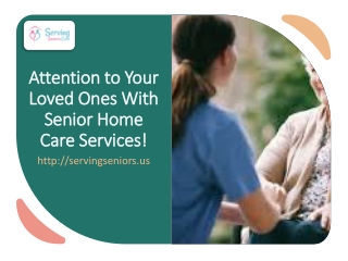 Attention to Your Loved Ones With Senior Home Care Services!