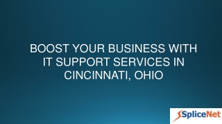 Boost Your Business With IT Support Services In Cincinnati, Ohio - SpliceNet Consulting