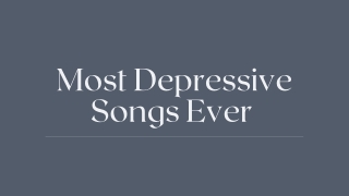 Most Depressive Songs Ever PPT2
