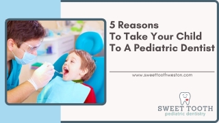 5 Reasons to Take Your Child to a Pediatric Dentist