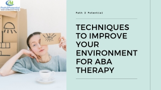 Techniques to Improve Your Environment for a High-quality ABA Procedure