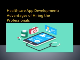 Healthcare App Development Advanatges of Hiring the Professionals