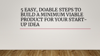 5 Easy, doable steps to build a Minimum Viable Product for your start-up idea