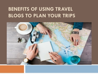 Benefits of Using Travel Blogs to Plan Your