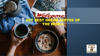 GET BEST GREEN COFFEE OF THE WORLD