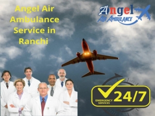 Get Angel Air Ambulance Service in Ranchi at Reasonable Fare