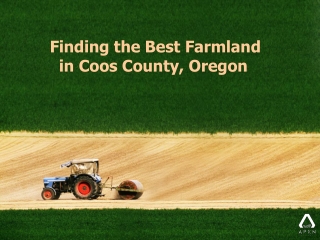 Finding the Best Farmland in Coos County Oregon