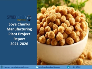 Soya Chunks Manufacturing Project Report PDF 2021-2026 | Syndicated Analytics