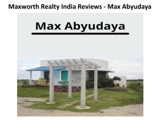 Maxworth Realty India Reviews - Max Abyudaya