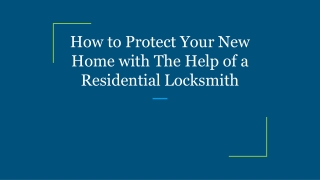 How to Protect Your New Home with The Help of a Residential Locksmith