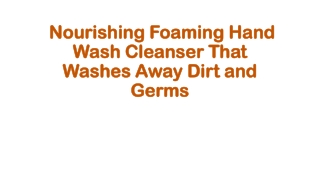  Nourishing Foaming Hand Wash Cleanser That Washes Away Dirt and Germs