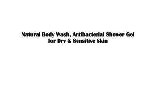 Natural Body Wash, Antibacterial Shower Gel for Dry & Sensitive Skin