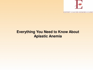 Everything You Need to Know About Aplastic Anemia