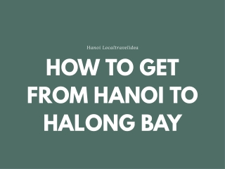 HOW TO GET FROM HANOI TO HALONG BAY?