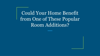 Could Your Home Benefit from One of These Popular Room Additions?