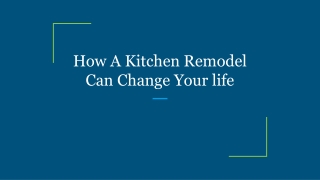 How A Kitchen Remodel Can Change Your life
