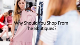 Why Should You Shop From The Boutiques?