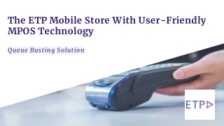 The ETP Mobile Store With User-Friendly MPOS Technology