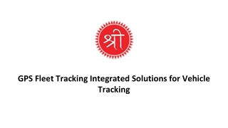 GPS Fleet Tracking Integrated Solutions for Vehicle Tracking