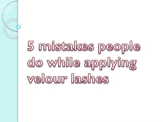 5 mistakes people do while applying velour lashes