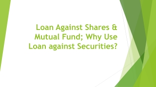 Loan Against Shares & Mutual Fund; Why Use Loan against Securities?
