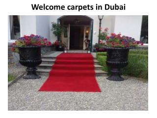 Welcome carpets in Dubai