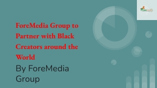 ForeMedia Group to Partner with Black Creators around the World