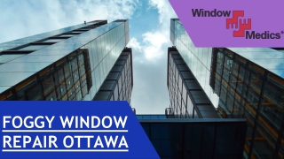 Foggy Window Repair Ottawa - Ottawa Window  Medics