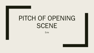 Pitch of Opening Scene