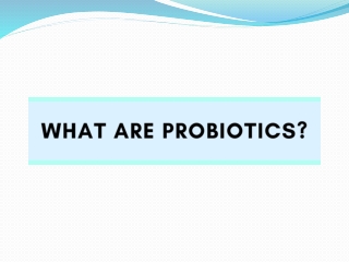 What are Probiotics?