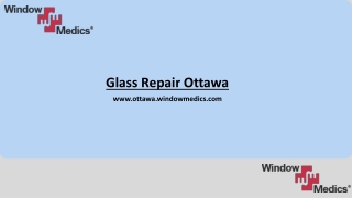Glass Repair Ottawa-Ottawa Window Medics ppt