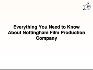 Everything You Need to Know About Nottingham Film Production Company