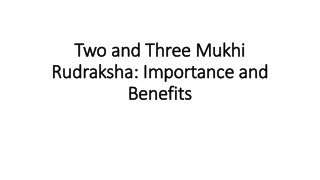 Two and Three Mukhi Rudraksha - Importance and Benefits