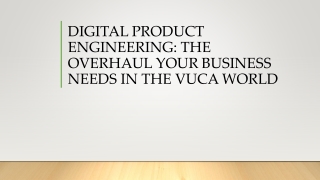 DIGITAL PRODUCT ENGINEERING THE OVERHAUL YOUR BUSINESS NEEDS IN THE VUCA WORLD