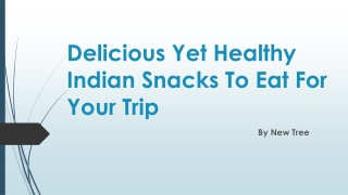 Delicious Yet Healthy Indian Snacks To Eat For Your Trip