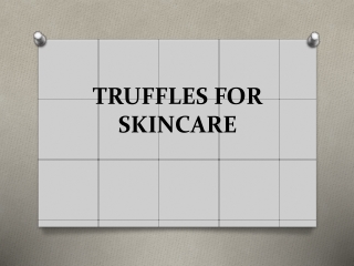 TRUFFLES FOR SKINCARE