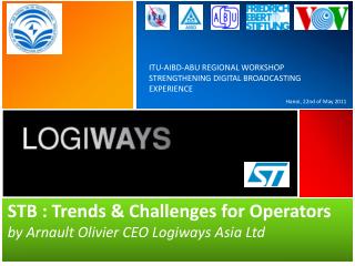 STB : Trends & Challenges for Operators by Arnault Olivier CEO Logiways Asia Ltd