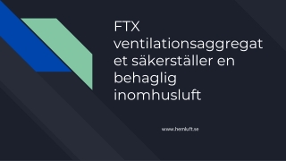 FTX ventilationsaggregatet säkerställer en behaglig inomhusluft